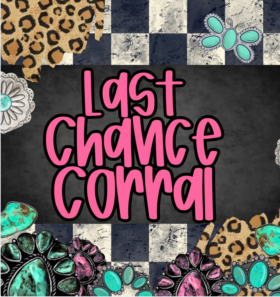 Last Chance Corral!
