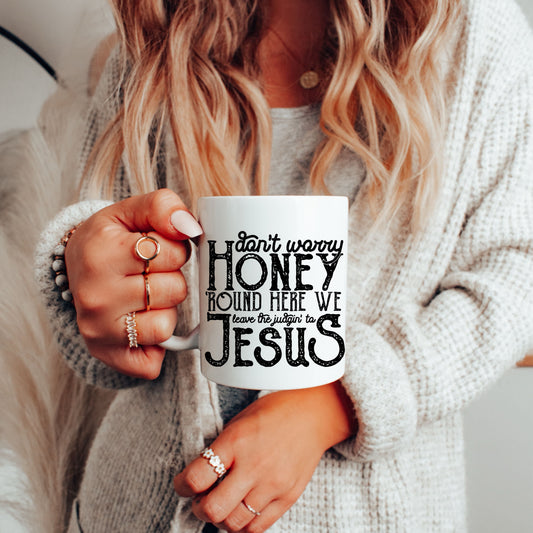 Don't Worry Honey Coffee Mug