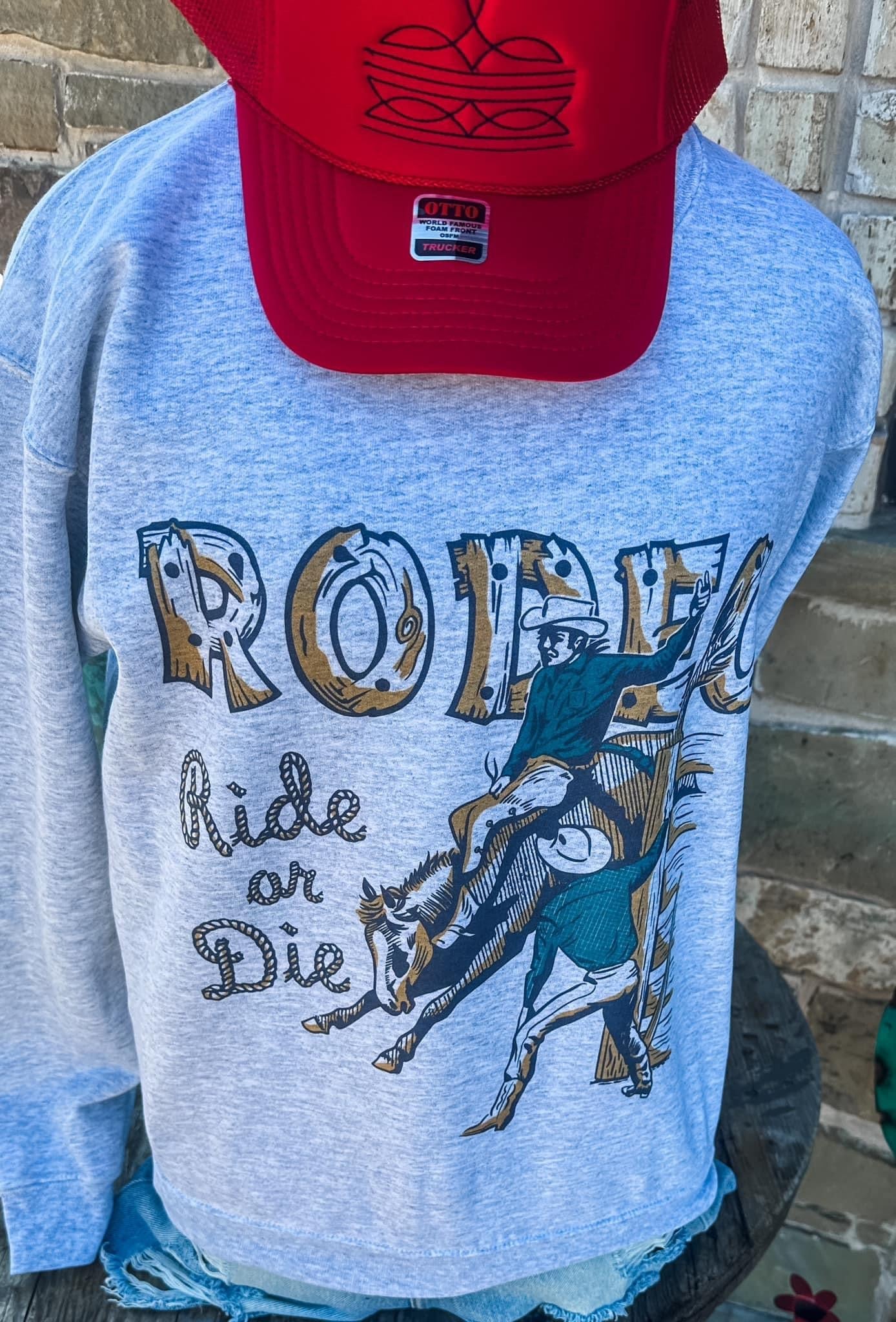 Rodeo Ride or Die on Sweatshirt