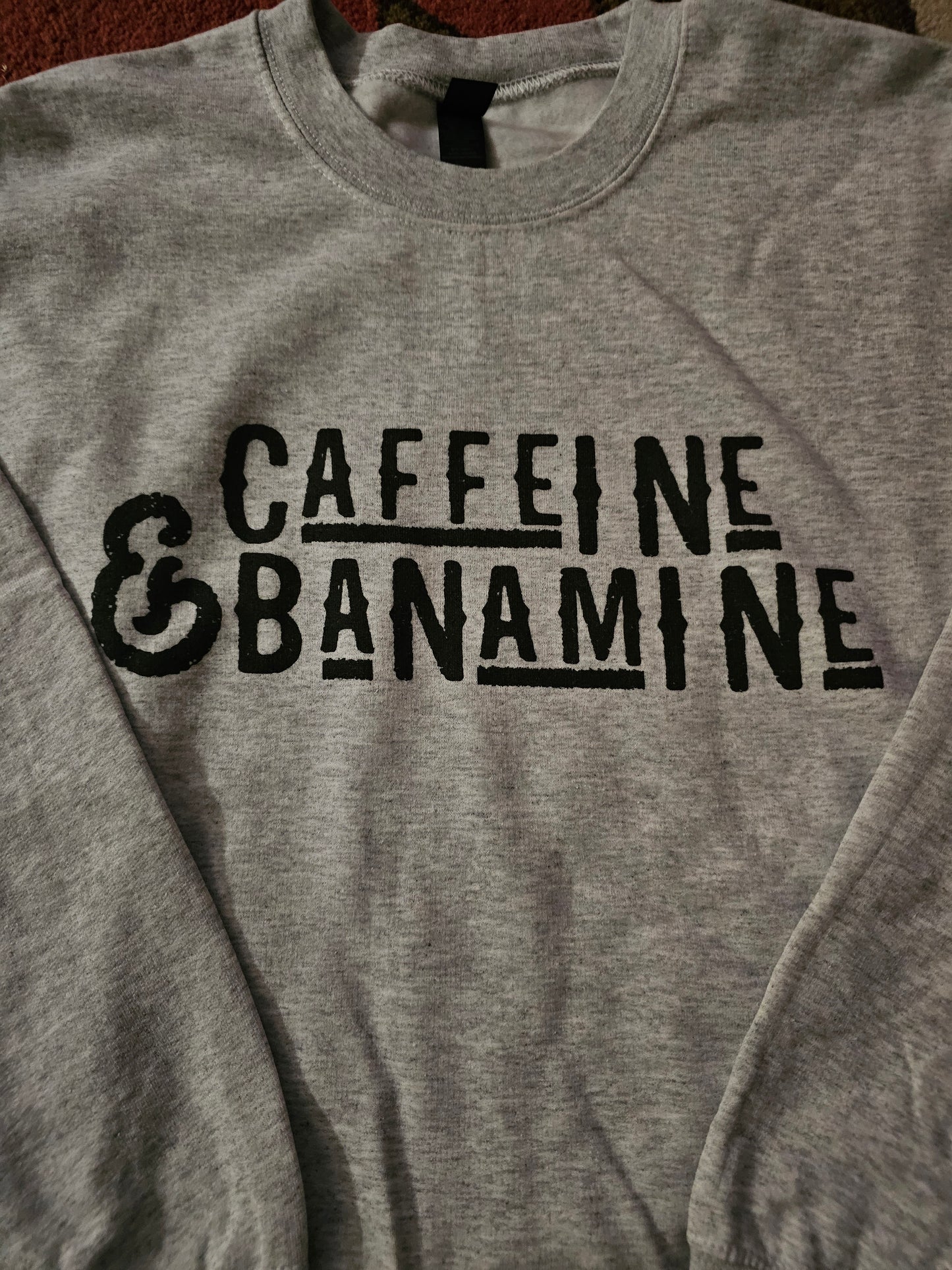 Caffeine and Banamine Sweatshirt