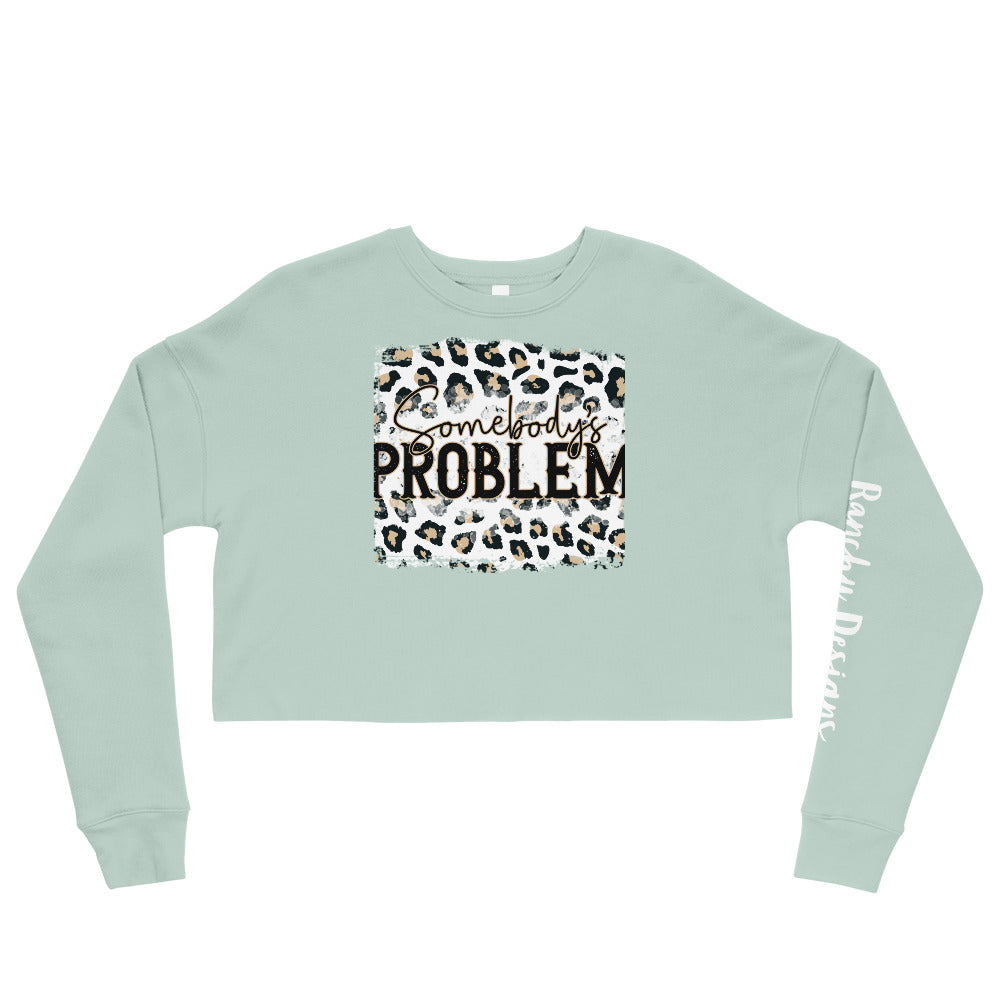 Somebody's Problem Crop Sweatshirt