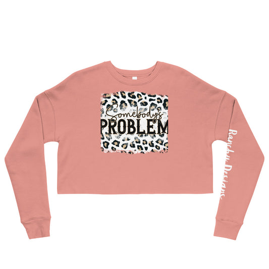 Somebody's Problem Crop Sweatshirt
